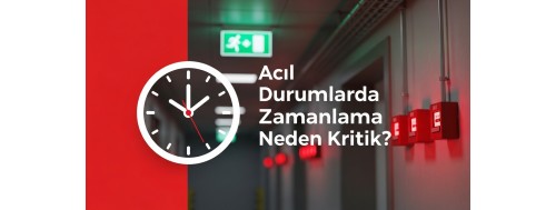 Acil Durumlarda Zamanlama Neden Kritik? Acil Durumlarda Zamanlama Neden Kritik?